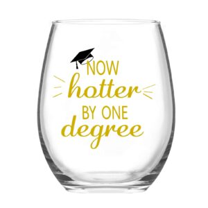 Now Hotter by One Degree Wine Glass, Graduation Stemless Wine Glass 15Oz - Graduation Gift for Him, Her, College Graduates, High School Graduates