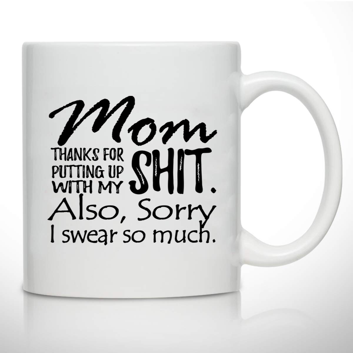 Novelty Coffee Mug for Mom, Sorry I Swear So Much- Front and Back Print- Gift Idea for Mothers- Best Mom Gift- Gag Mother’s Day Gift- Funny Birthday Present for Mom From Daughter, Son