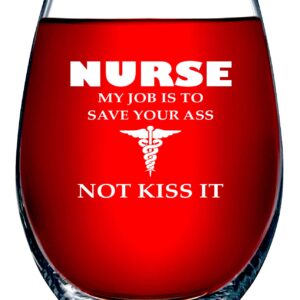 Nurse Gifts For Women My Job Is To Save Your A Not Kiss It Novelty Wine Glass 15 OZ – Funny Gifts For Nurses, For Women, For Men, RN Nursing Gifts, CoWorker Gift