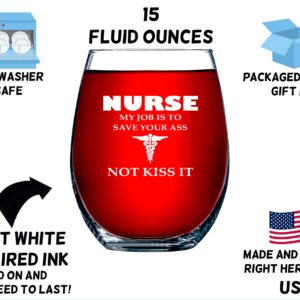 Nurse Gifts For Women My Job Is To Save Your A Not Kiss It Novelty Wine Glass 15 OZ – Funny Gifts For Nurses, For Women, For Men, RN Nursing Gifts, CoWorker Gift