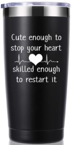 cute enough to stop your heart skilled enough to restart it 20 oz tumbler.appreciation doctor nurse gifts.birthday,christmas,medical nursing graduation gifts for medical worker travel mug(black)