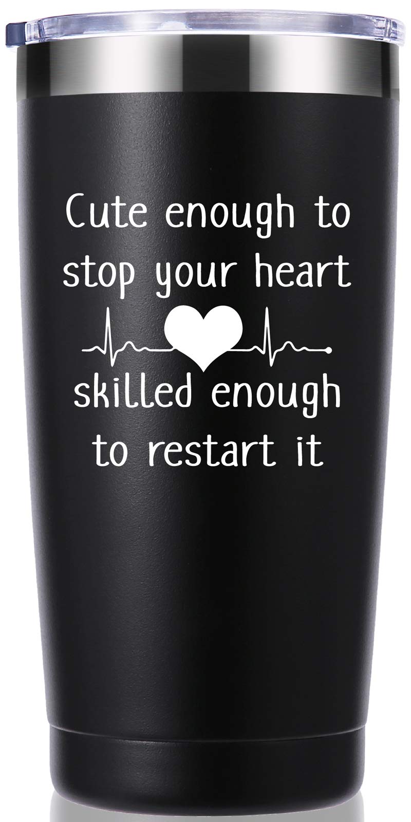 Cute Enough to Stop Your Heart Skilled Enough to Restart It 20 OZ Tumbler.Appreciation Doctor Nurse Gifts.Birthday,Christmas,Medical Nursing Graduation Gifts for Medical Worker Travel Mug(Black)