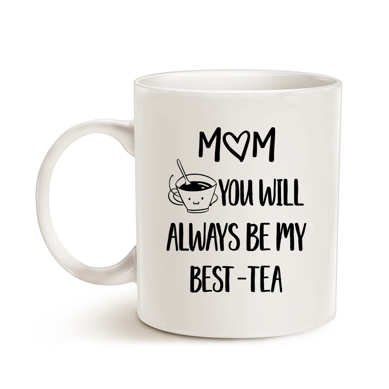 MAUAG Mother's Day Coffee Mug, Mom You Will Always Be My Best-Tea, Christmas Gifts Cup for Mother Mom White 11 Oz