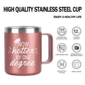 Graduation Gifts for Her Now Hotter by One Degree Stainless Steel Insulated Mug with Handle Gifts for College High School Graduates Female College High School Graduation Gifts for Friends Rose Gold