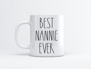best nannie ever coffee mug - gifts for christmas - nannie birthday gifts coffee mug - father's day/mother's day - family coffee mug for birthday present for the best nannie ever mug 11oz