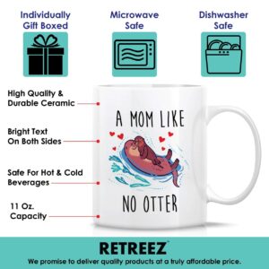 Retreez Funny Mug - A Mom Like No Otter Other 11 Oz Humor Ceramic Tea Coffee Mugs - Funny, Sarcasm, Sarcastic, Motivational, Inspirational birthday gifts for mom, mum, mama, mother, mother's day gift