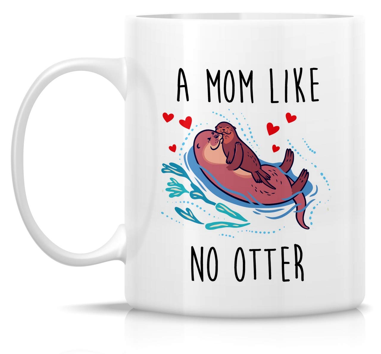 Retreez Funny Mug - A Mom Like No Otter Other 11 Oz Humor Ceramic Tea Coffee Mugs - Funny, Sarcasm, Sarcastic, Motivational, Inspirational birthday gifts for mom, mum, mama, mother, mother's day gift