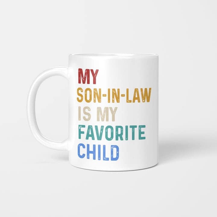 My Son In Law Is My Favorite Child Coffee Mug Son In Law Gifts Gift For Mother In Law Favorite Son In Law Mug