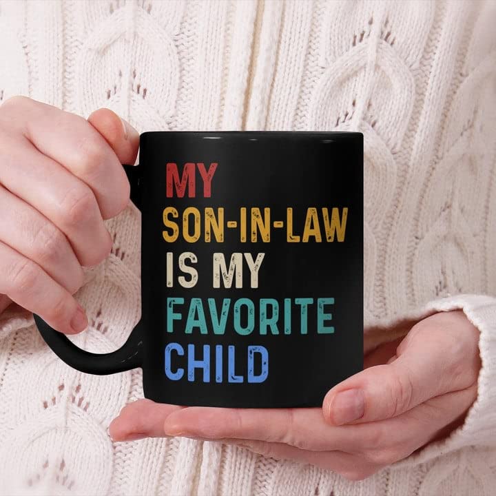 My Son In Law Is My Favorite Child Coffee Mug Son In Law Gifts Gift For Mother In Law Favorite Son In Law Mug