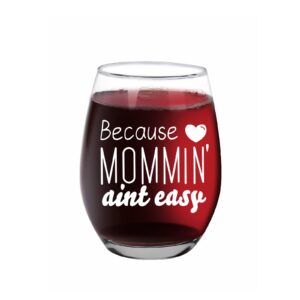 because mommin' ain't easy wine glass, mom gifts, mothers day, mom birthday christmas gifts, unique birthday present for new moms- gift for wife from husband, kids-mom wine glass, 15 oz