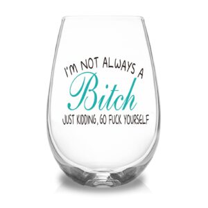 i'm not always, just kidding funny stemless wine glass gifts for women, gag christmas birthday gifts ideas for girlfriends, women, sister, friends, bbf, coworkers, unique friendship wine glass, 17oz