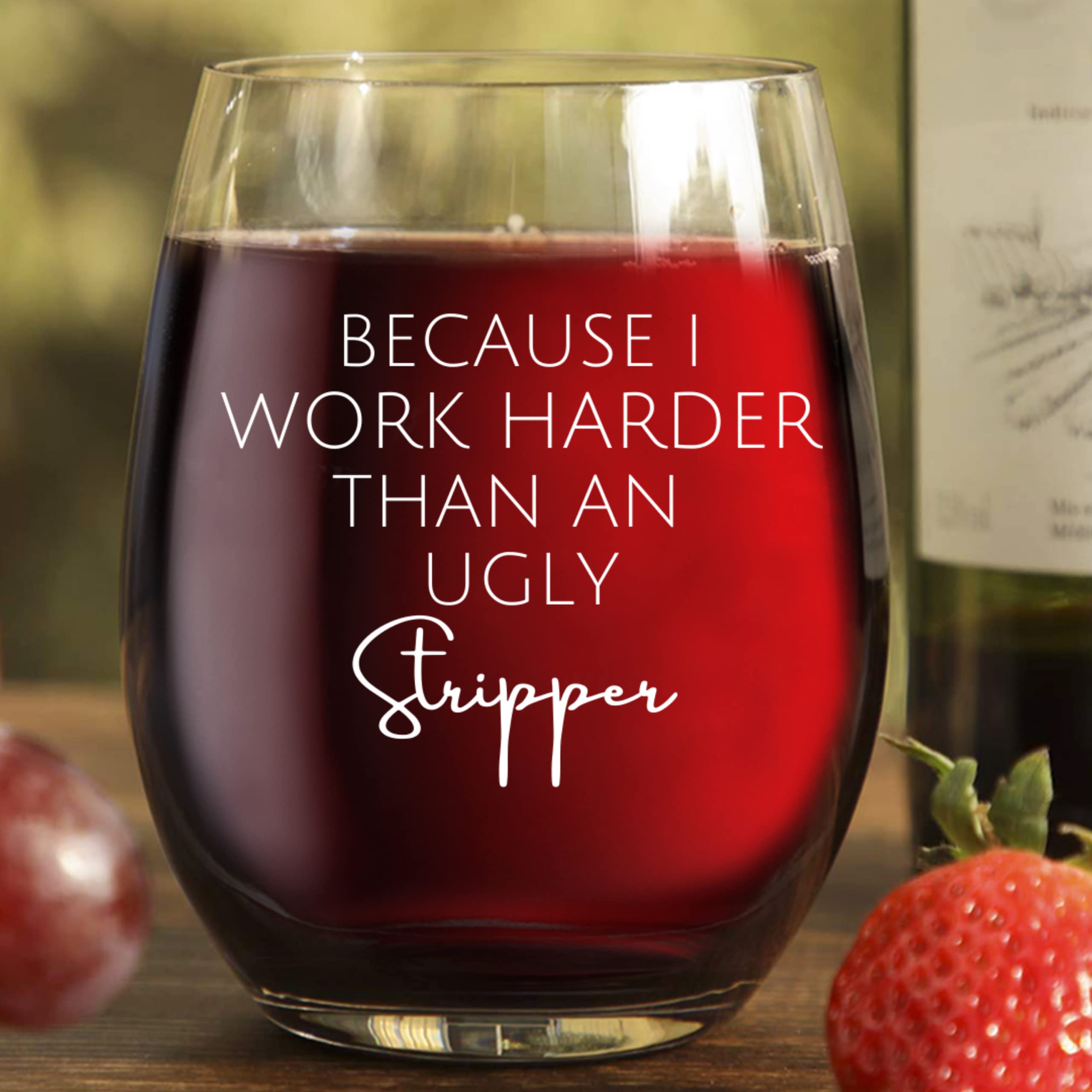 Funny Wine Glass Because I Work Harder Than An Ugly Stripper Stemless Wine Glass Funny Wine Glass Women Men