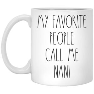 ptdshops nani - my favorite people call me nani coffee mug, nani rae dunn inspired, rae dunn style, birthday - merry christmas - mother's day, nani coffee cup 11oz, white