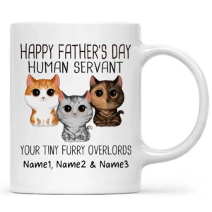 personalized happy father's day human servant from your tiny overlords mug father's day gift for cat dad,cat mom, cat lovers, gift for cats lovers on mother's day father's day christmas
