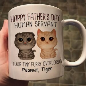 Personalized Happy Father's Day Human Servant From Your Tiny Overlords Mug Father's Day Gift For Cat Dad,Cat Mom, Cat Lovers, Gift For Cats Lovers on Mother's Day Father's Day Christmas