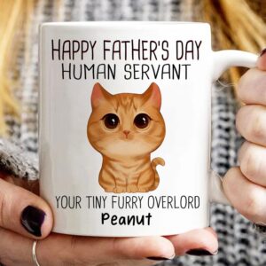 Personalized Happy Father's Day Human Servant From Your Tiny Overlords Mug Father's Day Gift For Cat Dad,Cat Mom, Cat Lovers, Gift For Cats Lovers on Mother's Day Father's Day Christmas