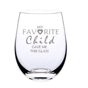 birthday fathers mothers day gifts from daughter son kids best christmas gift for mom dad funny stemless wine glass my favorite child gave me laser engraved 19oz