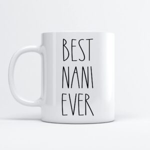 FundingCharlee Best Nani Ever Coffee Mug - Font Rae Dunn Inspired Style Father's DayMother's Day Family For Birthday Present The 11oz, White (KMB2PG8Y8O-11oz)