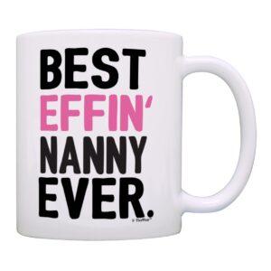 ThisWear Nanny Gifts Grandma Best Effin Nanny Ever Grandma Coffee Mug Grandma Gift 11oz Ceramic Coffee Mug