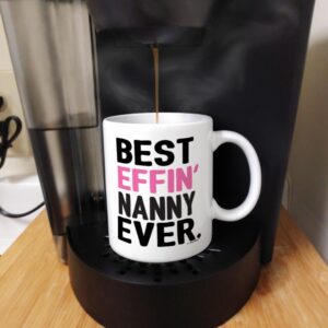 ThisWear Nanny Gifts Grandma Best Effin Nanny Ever Grandma Coffee Mug Grandma Gift 11oz Ceramic Coffee Mug