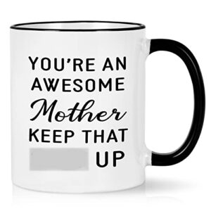 cabtnca mothers day gifts for mom, you're an awesome mother keep that up mug, mom gifts from daughter, mom mug, mom gifts for mothers day birthday christmas, funny coffee mug for mom, 11oz