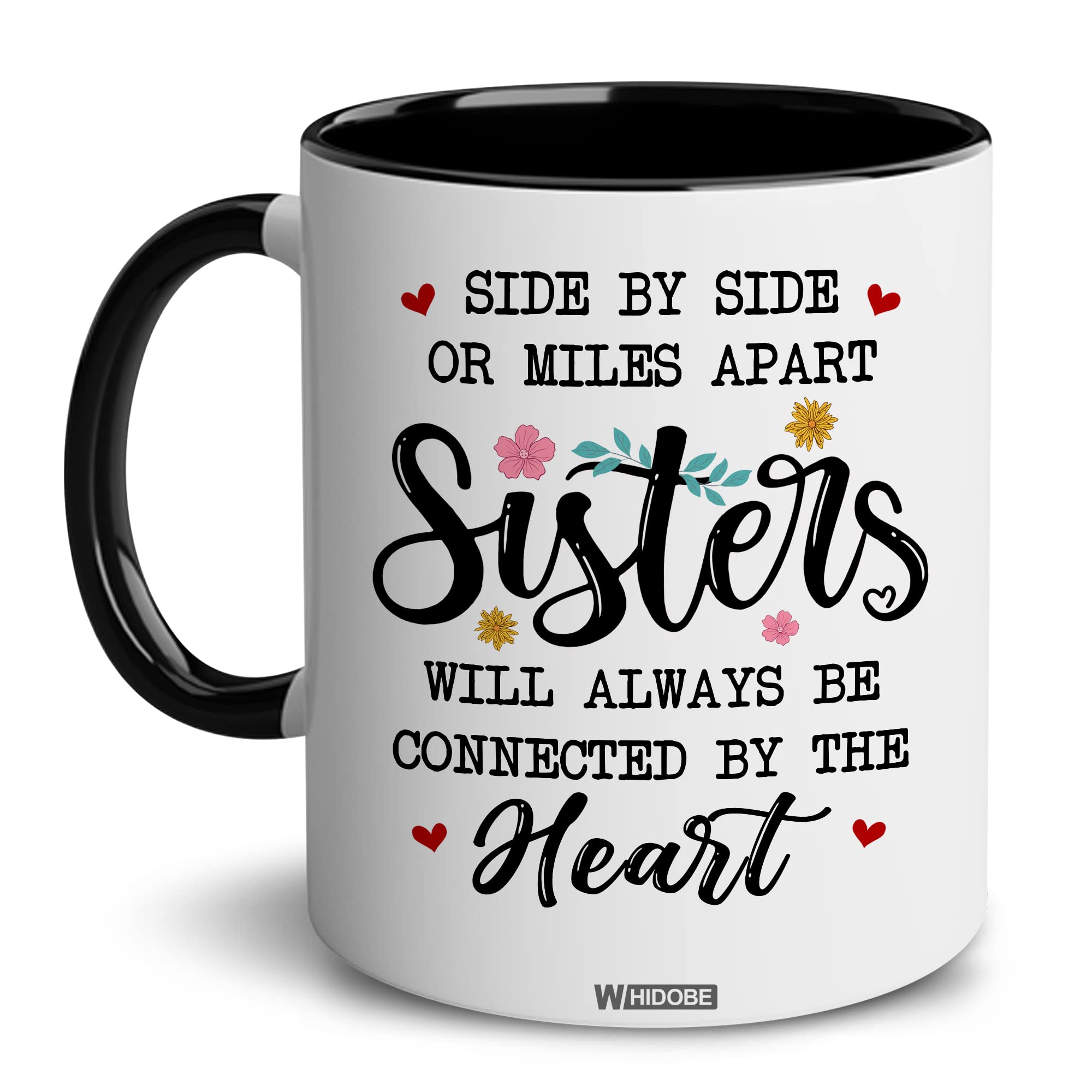 WHIDOBE Gift for Sister Mug, Sister Gift for Sister, Best Sister Ever Mug, Sister Birthday Gift Coffee Cup, Side by Side Or Miles Apart Sisters Will Always Be Connected By Heart Women, Mom, Daughter