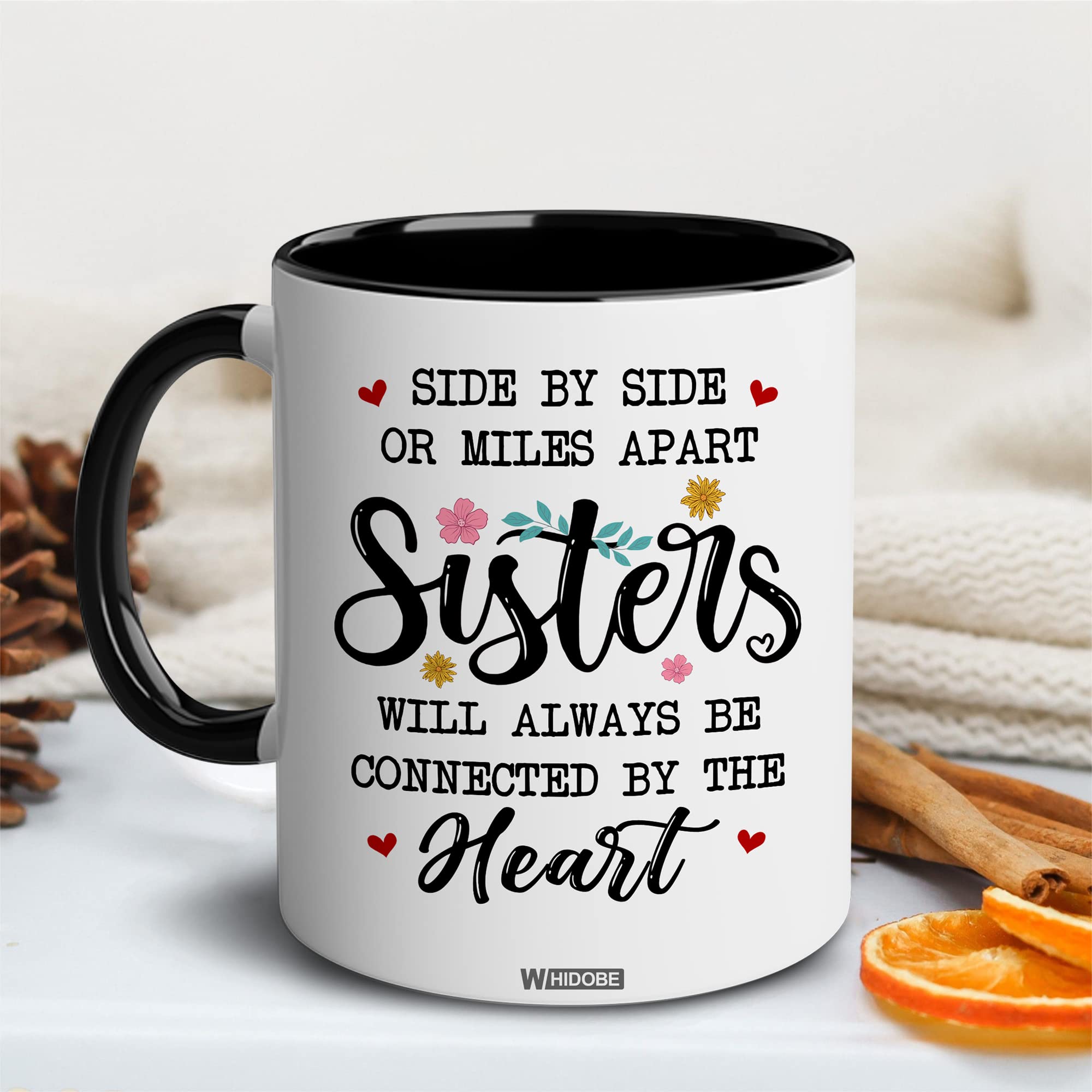 WHIDOBE Gift for Sister Mug, Sister Gift for Sister, Best Sister Ever Mug, Sister Birthday Gift Coffee Cup, Side by Side Or Miles Apart Sisters Will Always Be Connected By Heart Women, Mom, Daughter