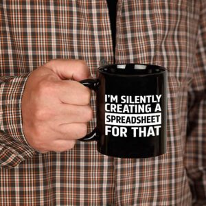 MargoDream Funny Accountant Gifts, Excel Spreadsheet Mug, Appreciation Funny Mug Im Silently Creating A Spreadsheet For That Gift For Men Women Boss CPA Coworkers Accountant Black Coffee Mug 11 Oz