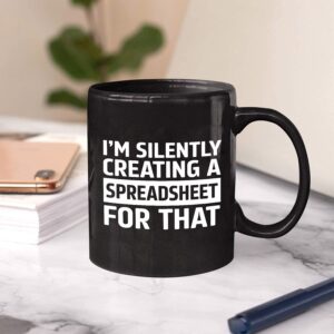 MargoDream Funny Accountant Gifts, Excel Spreadsheet Mug, Appreciation Funny Mug Im Silently Creating A Spreadsheet For That Gift For Men Women Boss CPA Coworkers Accountant Black Coffee Mug 11 Oz