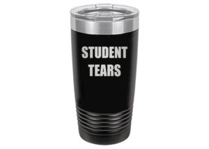 rogue river tactical funny teacher student tears 20 oz. travel tumbler mug cup w/lid vacuum insulated school professor teaching educator gift (black)