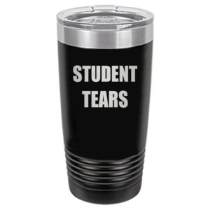 Rogue River Tactical Funny Teacher Student Tears 20 Oz. Travel Tumbler Mug Cup w/Lid Vacuum Insulated School Professor Teaching Educator Gift (Black)