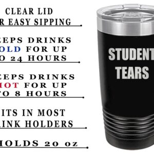 Rogue River Tactical Funny Teacher Student Tears 20 Oz. Travel Tumbler Mug Cup w/Lid Vacuum Insulated School Professor Teaching Educator Gift (Black)