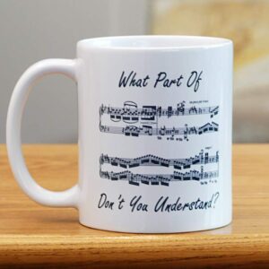 Music Teacher Coffee Mug - What Part Don't You Understand - Gift for Musician