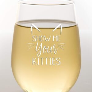 Show Me Your Kitties - Funny Wine Glass 15oz - Christmas Gift Idea for Cat Lovers - Birthday Gift for Women, Girlfriend, Wife - Gag Gift - Evening Mug