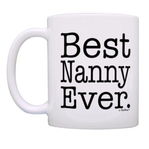 ThisWear Mother's Day Gift for Grandma Best Nanny Ever Gift 11oz Ceramic Coffee Mug Tea Cup White