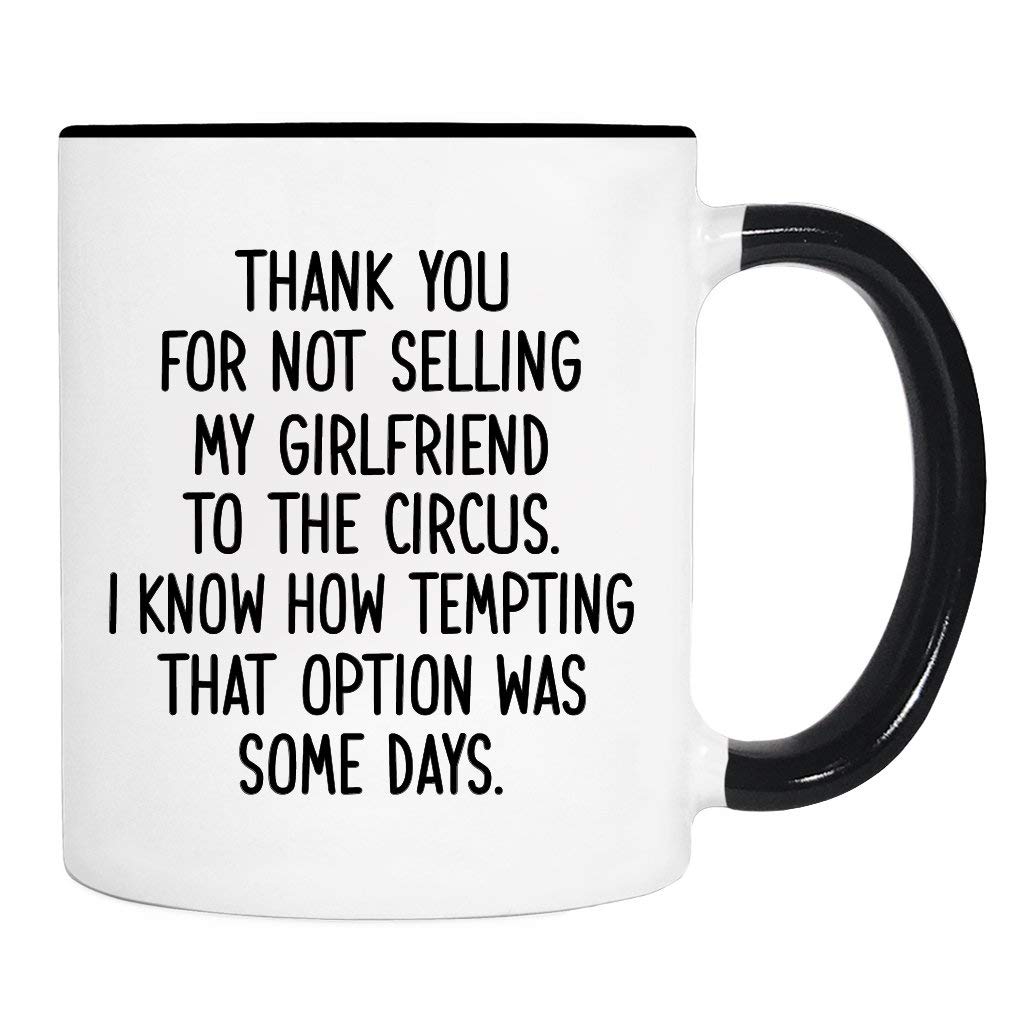 WILDWINDAPPAREL Thank You For Not Selling My Girlfriend To The Circus - Mug - Future Mother-In-Law Gift - Boyfriend's Mom Gift