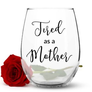 momstir tired as a mother funny wine glass, gift ideas for working mommies, the perfect present for daughters, mothers,& grandmas from husbands, sons, & dads 15oz for moms
