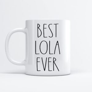 Best Lola Ever Coffee Mug - Gifts for Christmas - Lola Birthday Gifts Coffee Mug - Father's Day/Mother's Day - Family Coffee Mug For Birthday Present For The Best Lola Ever Mug 11oz