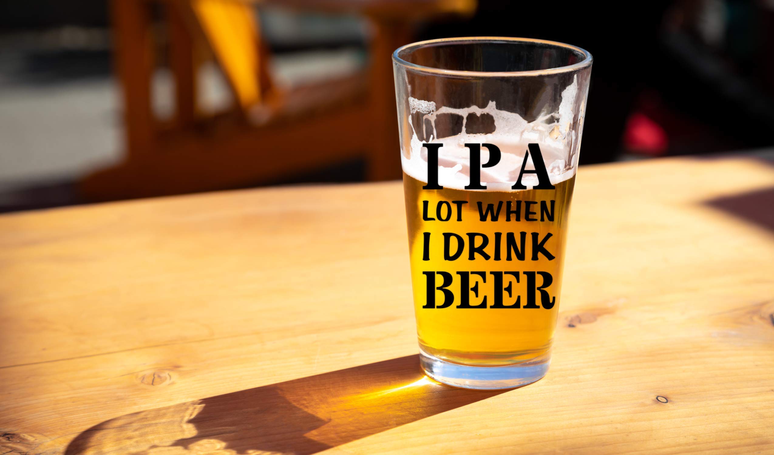 IPA A Lot When I Drink Beer Funny Gift Glasses For Pint Lover- Glass Mug Mugs Gift Sayings Funny Birthday Christmas Holiday Present For Dad Mom Grandpa Grandma Best Novelty Beer Stein Gag Gifts Lovers