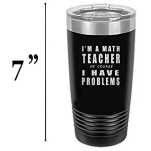 Rogue River Tactical Funny Math Teacher Problems Large 20 Ounce Stainless Steel Travel Tumbler Mug Cup w/Lid School Professor Teaching Educator Gift (Black)