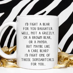 Walzzoo I Would Fight A Bear For You Daughter Funny Coffee Mug Gift Idea - Funny Gifts For Daughter - Birthday Premium Quality Cup 11oz, White, MUG-E7WDUUC9YR-11oz