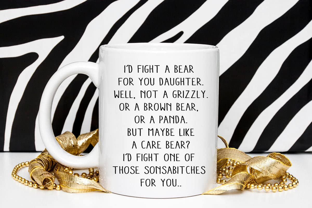 Walzzoo I Would Fight A Bear For You Daughter Funny Coffee Mug Gift Idea - Funny Gifts For Daughter - Birthday Premium Quality Cup 11oz, White, MUG-E7WDUUC9YR-11oz