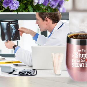 We Can't Fix Stupid But We Can Sedate It 12 OZ Wine Glass Tumbler.Funny Nurse Week,Nurse,Doctor,Gifts.Birthday,Christmas,Medical Nursing Graduation Gifts for Nurse Doctor Travel Mug(Rose Gold)