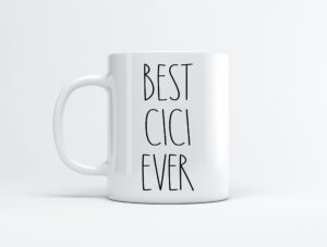 best cici ever coffee mug - gifts for christmas - cici birthday gifts coffee mug - father's day/mother's day - family coffee mug for birthday present for the best cici ever mug 11oz
