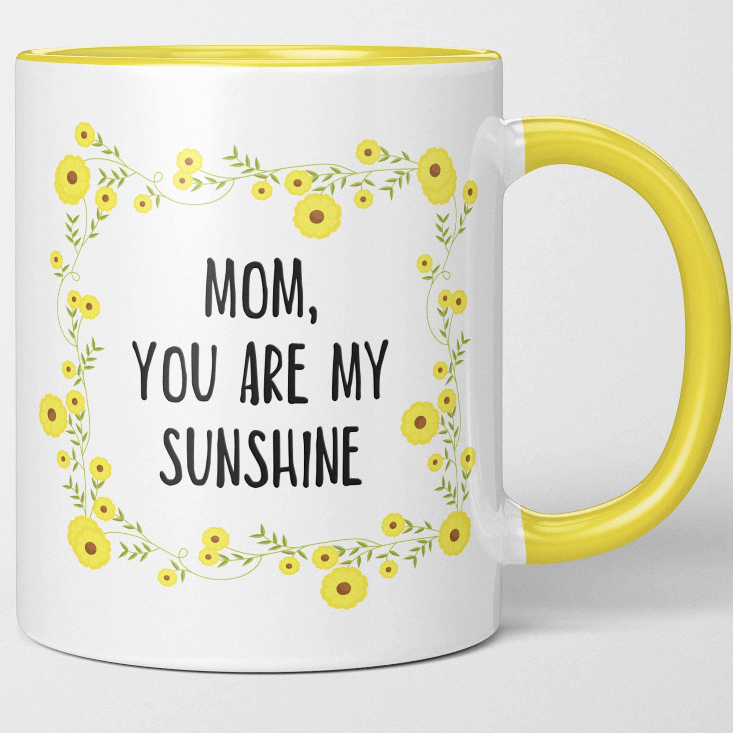 Mom You Are My Sunshine - Mother's Day Coffee Mug Tea Cup. From Son, Daughter. Sunny Yellow Floral Mug For Momma. I Love You Gift. For Birthday, Mother's Day. Gratitude For Best Mama.