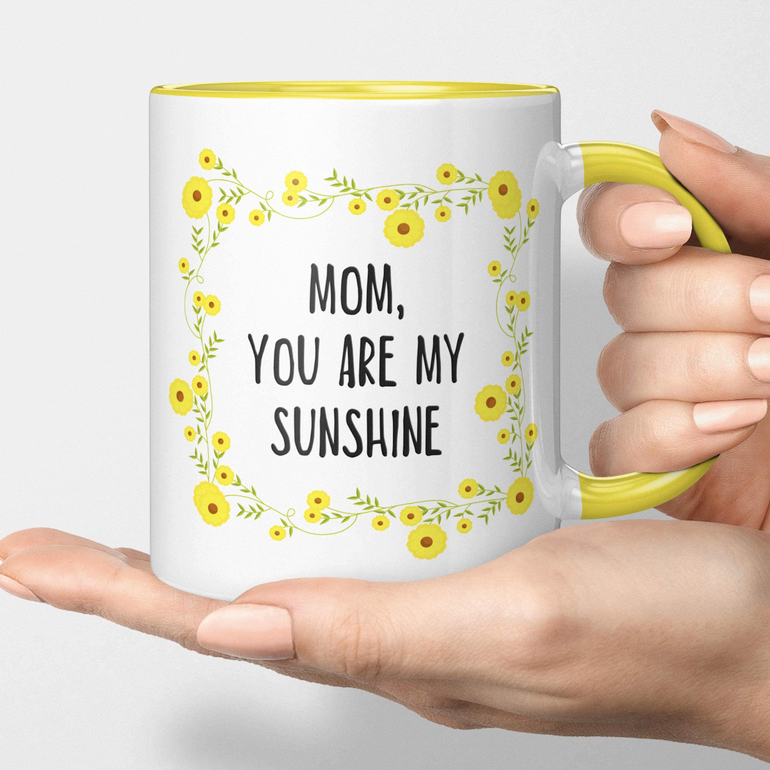 Mom You Are My Sunshine - Mother's Day Coffee Mug Tea Cup. From Son, Daughter. Sunny Yellow Floral Mug For Momma. I Love You Gift. For Birthday, Mother's Day. Gratitude For Best Mama.