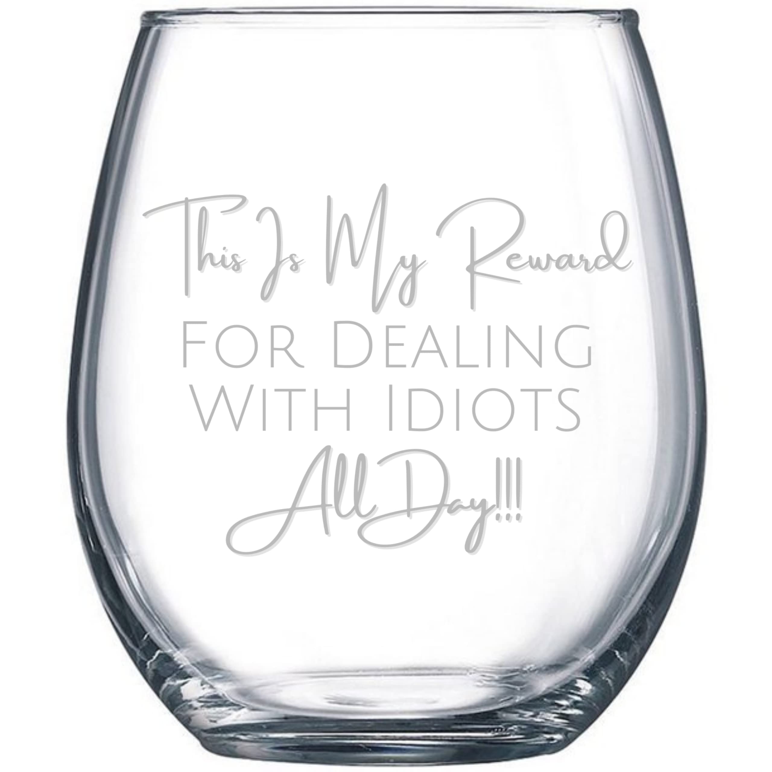 SNG World My Reward For Dealing With Idiots Wine Tumbler Drinking Glass Stemless Wine Glass 21 Oz with Funny Sayings For Women & Men