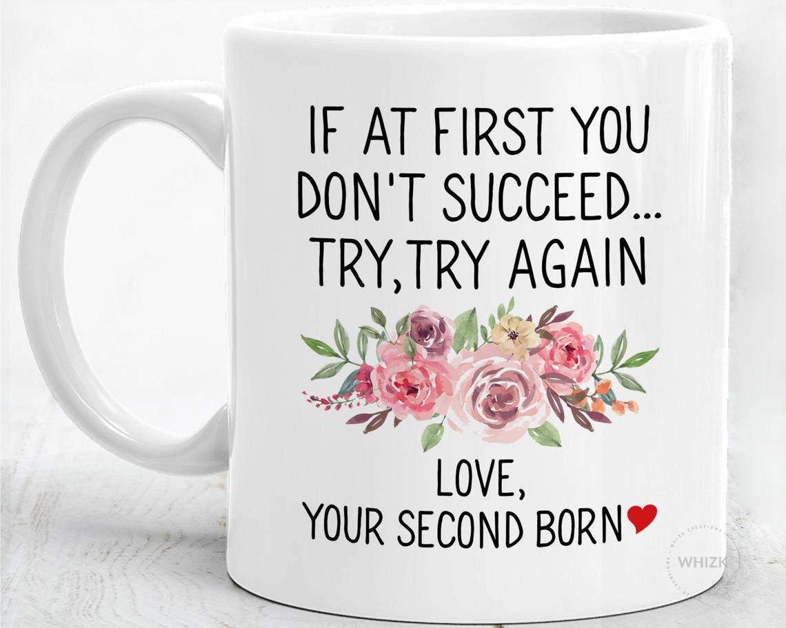 Whizk If At First You Don't Succeed Try Again Love Your Second Born Child Mug, Mothers Day Gifts From Daughter Son, Funny Mom Mug Coffee Cup Birthday Christmas For Women Floral 11 oz MGA577