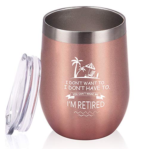 GINGPROUS Retirement Wine Tumbler Ideas for Women, I Don't Want to I Don't Have to I'm Retired Wine Tumbler, Funny Retirement Idea for Teachers Coworker Nurse, 12 Oz Insulated Wine Tumbler, Rose Gold