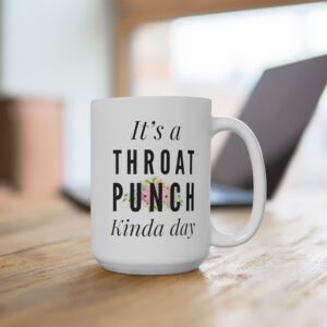 It's A Throat Punch Kinda Day Sarcastic Motivation Humorous Women Coworker Friends Teacher Novelty Drinkware Ceramic Coffee Mug (15 oz)